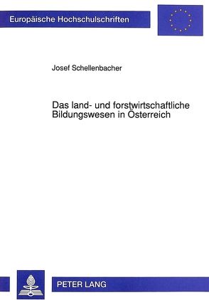 Das land- und forstwirtschaftliche Bildungswesen in Österreich von Schellenbacher,  Josef