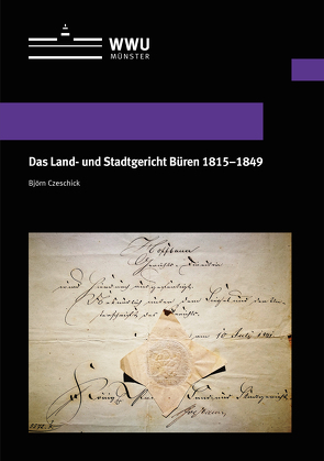 Das Land- und Stadtgericht Büren 1815-1849 von Czeschick,  Björn