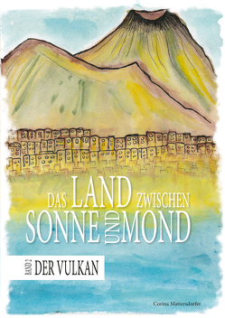 Das Land zwischen Sonne und Mond von Mattersdorfer,  Corina