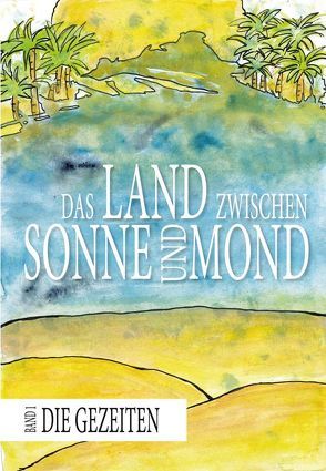 Das Land zwischen Sonne und Mond von Mattersdorfer,  Corina