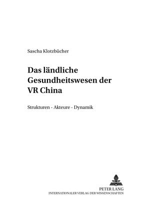 Das ländliche Gesundheitswesen der VR China von Klotzbücher,  Sascha