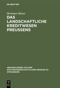 Das landschaftliche Kreditwesen Preussens von Mauer,  Hermann