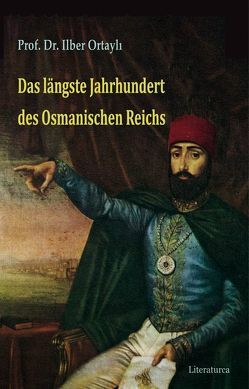 Das längste Jahrhundert des Osmanischen Reichs von Caner,  Beatrix, Ortayli,  Ilber