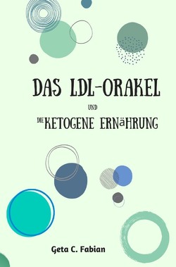 Das LDL-Orakel und die ketogene Ernährung von Fabian,  Geta C.