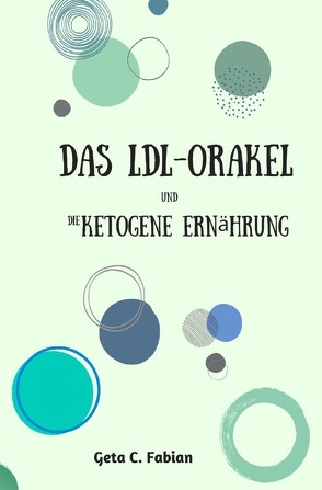 Das LDL-Orakel und die ketogene Ernährung von Fabian,  Geta C.