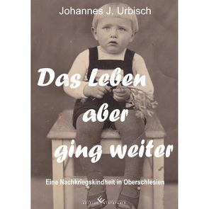 Das Leben aber ging weiter von Urbisch,  Johannes J.