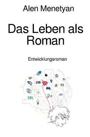 Das Leben als Roman von Menetyan,  Alen