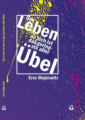 Das Leben an sich ist das geringste aller Übel von Majerantz,  Erez