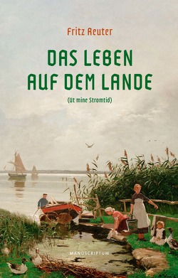 Das Leben auf dem Lande von Minssen,  Barbara und Friedrich, Minssen,  Friedrich, Reuter,  Fritz