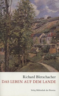 Das Leben auf dem Lande von Bletschacher,  Richard