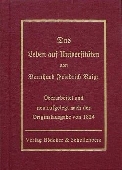 Das Leben auf Universitäten von Bernhard Friedrich Voigt von Bödeker,  Holger, Schellenberg,  Monika