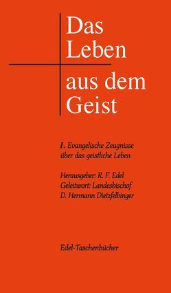 Das Leben aus dem Geist von Edel,  Reiner F, Edel,  Reiner-Friedemann