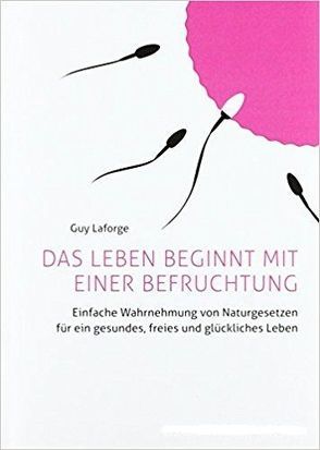 Das Leben beginnt mit einer Befruchtung von Guy,  Laforge