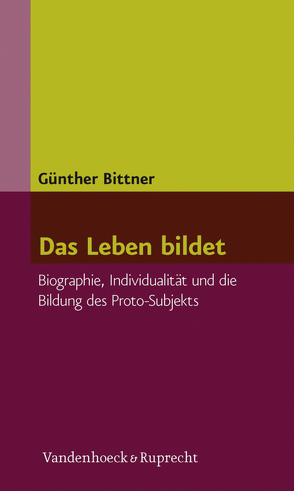 Das Leben bildet von Bittner,  Günther