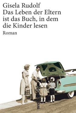 Das Leben der Eltern ist das Buch, in dem die Kinder lesen von Rudolf,  Gisela