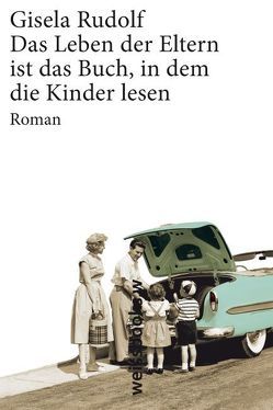 Das Leben der Eltern ist das Buch, in dem die Kinder lesen von Rudolf,  Gisela