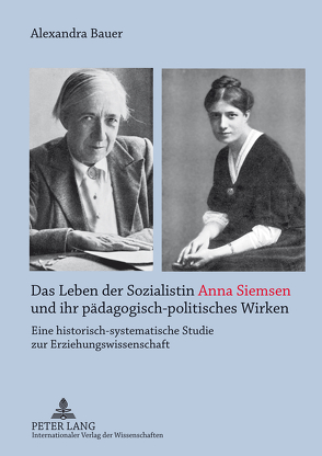 Das Leben der Sozialistin Anna Siemsen und ihr pädagogisch-politisches Wirken von Bauer,  Alexandra