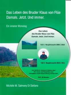 Das Leben des Bruder Klaus von Flüe – Damals. Jetzt. Und Immer. von M. Salmony Di Stefano,  Michèle