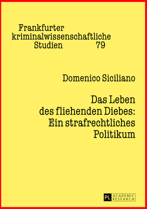 Das Leben des fliehenden Diebes: Ein strafrechtliches Politikum von Siciliano,  Domenico