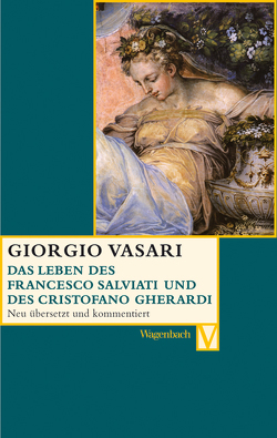 Das Leben des Francesco Salviati und des Christofani Gherardi von Feser,  Sabine, Lorini,  Victoria, Nova,  Alessandro, Vasari,  Giorgio