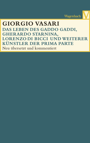 Das Leben des Gaddo Gaddi, Gherardo Starnina, Lorenzo di Bicci und weiterer Künstler der Prima Parte von Vasari,  Giorgio