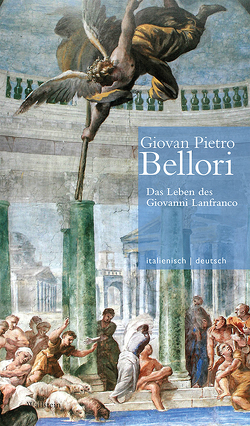 Das Leben des Giovanni Lanfranco // Vita di Giovanni Lanfranco von Bellori,  Giovan Pietro, Brug,  Anja, Oy-Marra,  Elisabeth