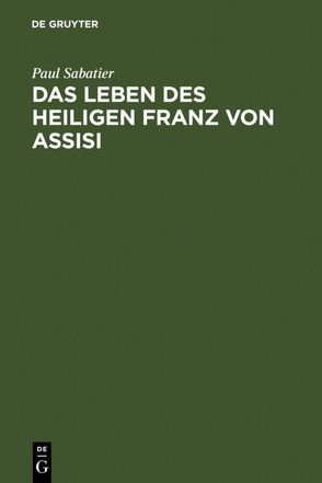 Das Leben des heiligen Franz von Assisi von Lisco,  Margarete, Sabatier,  Paul