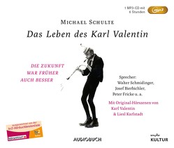 Das Leben des Karl Valentin (Sonderausgabe) von Anthoff,  Gerd, Bierbichler,  Josef, Fricke,  Peter, Karlstadt,  Liesl, Schmidinger,  Walter, Schulte,  Michael, Valentin,  Karl