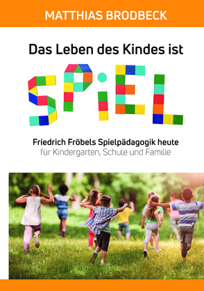 Das Leben des Kindes ist Spiel von Brodbeck,  Matthias