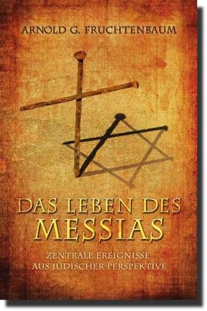 Das Leben des Messias von Fruchtenbaum,  Dr. Arnold G.