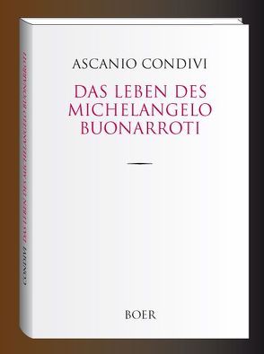 Das Leben des Michelangelo Buonarroti von Condivi,  Ascanio, Valdek,  Rudolph