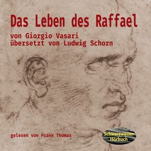 Das Leben des Raffael von Schorn,  Ludwig, Thomas,  Frank, Vasari,  Giorgio