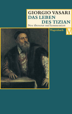 Das Leben des Tizian von Irlenbusch,  Christina, Lorini,  Victoria, Nova,  Alessandro, Vasari,  Giorgio