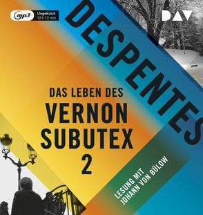 Das Leben des Vernon Subutex 2 von Bülow,  Johann von, Despentes,  Virginie, Steinitz,  Claudia