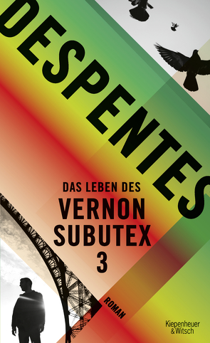 Das Leben des Vernon Subutex 3 von Despentes,  Virginie, Steinitz,  Claudia