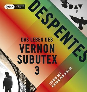 Das Leben des Vernon Subutex 3 von Bülow,  Johann von, Despentes,  Virginie, Steinitz,  Claudia