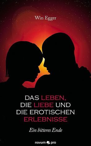 Das Leben, die Liebe und die erotischen Erlebnisse von Egger,  Win