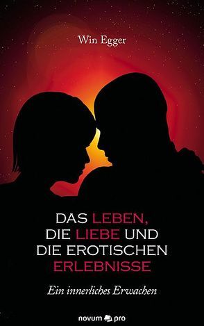 Das Leben, die Liebe und die erotischen Erlebnisse von Egger,  Win