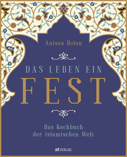 Das Leben ein Fest von Bonn,  Susanne, Farboud,  Ali, Hall,  Mike, Helou,  Anissa, Hendy,  Alastaire, Perers,  Kristin