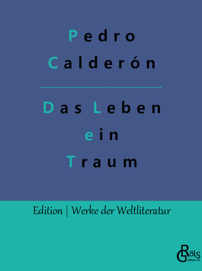 Das Leben ein Traum von Calderón De La Barca,  Pedro