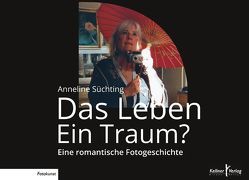 Das Leben – Ein Traum? von Süchting,  Anneline