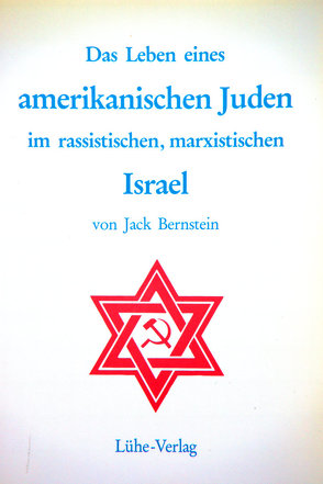 Das Leben eines amerikanischen Juden im rassistischen, marxistischen Israel von Bernstein,  Jack, Hinrichs,  Armin, Menkens,  Harm