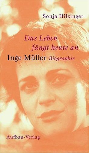 Das Leben fängt heute an. Inge Müller von Hilzinger,  Sonja