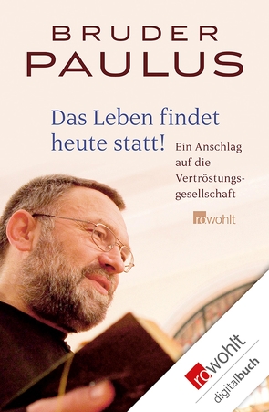 Das Leben findet heute statt! von Terwitte,  Bruder Paulus