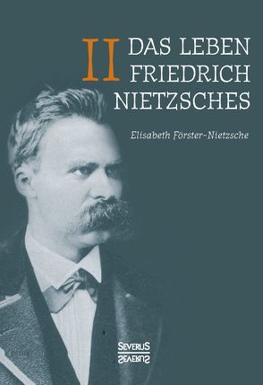 Das Leben Friedrich Nietzsches. Band 2 von Förster-Nietzsche,  Elisabeth