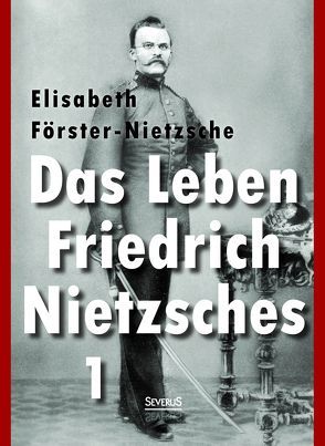 Das Leben Friedrich Nietzsches. Biografie in zwei Bänden. Bd 1 von Förster-Nietzsche,  Elisabeth