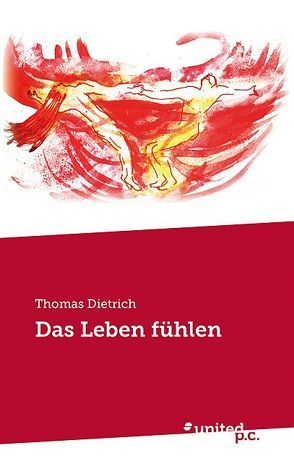 Das Leben fühlen von Dietrich,  Thomas