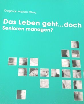 Das Leben geht doch…-Senioren managen? von Diwo,  Marion