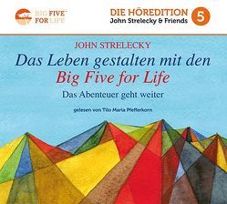 Das Leben gestalten mit den Big Five for Life von Pfefferkorn,  Tilo Maria, Strelecky,  John P.