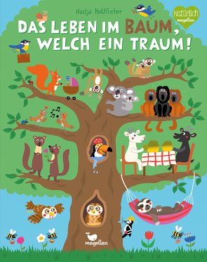 Das Leben im Baum, welch ein Traum! von Holtfreter,  Nastja